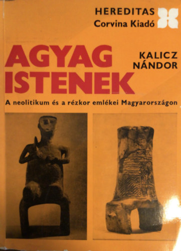 Kalicz Nndor - Agyag istenek