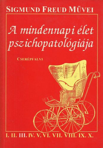Sigmund Freud - A mindennapi �let pszichopatol�gi�ja