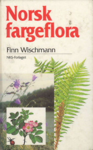 Finn Wischmann - Norsk fargeflora - NKS-Forlaget