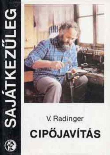 V. Radinger - Cipőjavítás (Sajátkezűleg)