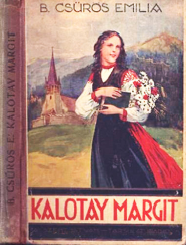 B. Csrs Emlia - Kalotay Margit (Erdlyi trtnet)- Gyrgyfi Gyrgy rajzaival