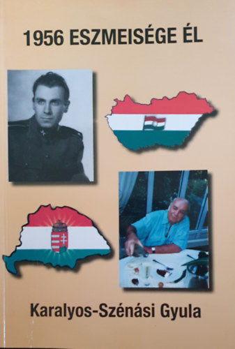 Karalyos-Sz�n�si Gyula - 1956 eszmeis�ge �l