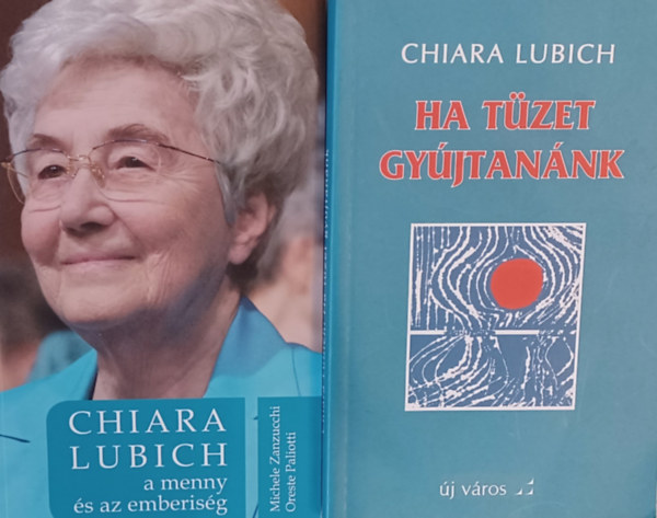 Michele Zanzucchi Chiara Lubich - Ha tzet gyjtannk + Chiara Lubich - A menny s az emberisg (2 m)