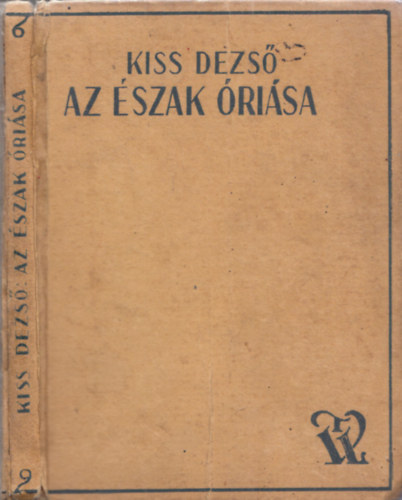 Kiss Dezső - Az Észak óriása - Nagy Péter cár regényes története