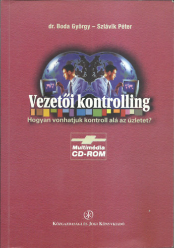 Szl�vik P�ter dr Boda Gy�rgy - Vezet�i kontrolling - Hogyan vonhatjuk kontroll al� az �zletet?