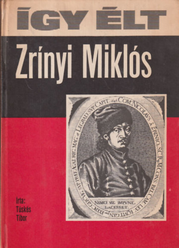 T�sk�s Tibor - �gy �lt Zr�nyi Mikl�s (Bertha Bulcsunak dedik�lt)