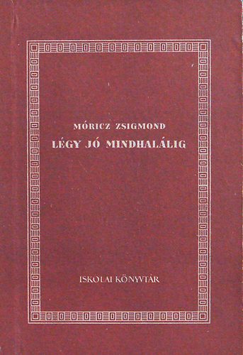 Mricz Zsigmond - Lgy j mindhallig
