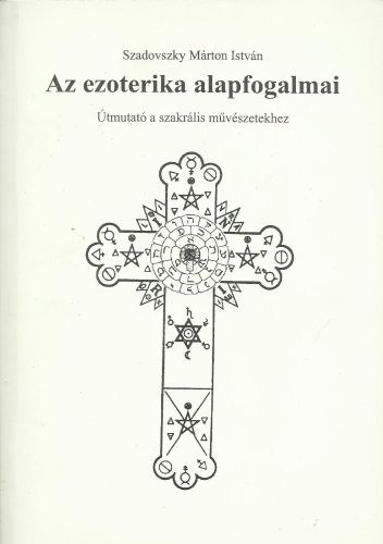 Szadovszky M�rton Istv�n - Az ezoterika alapfogalmai