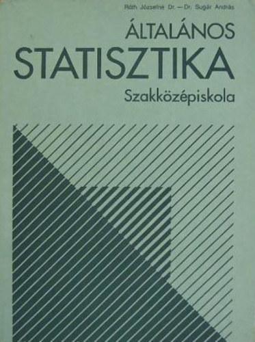 Dr. Dr. Sug�r Andr�s R�th J�zsefn� - �ltal�nos Statisztika Szakk�z�piskola