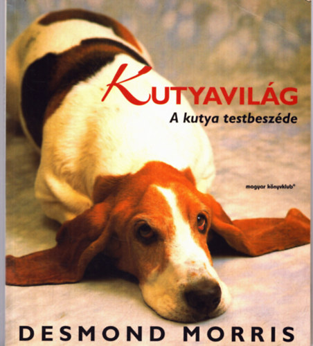 Desmond Morris - Kutyavilg -A kutya testbeszde
