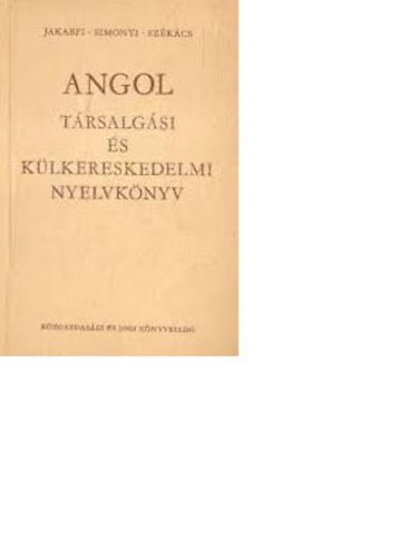 Jakabfi-Simonyi-Sz�k�cs - Angol t�rsalg�si �s k�lkereskedelmi nyelvk�nyv