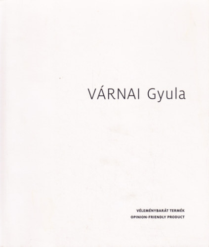 Várnai Gyula: Véleménybarát termék / Opinion-friendly product
