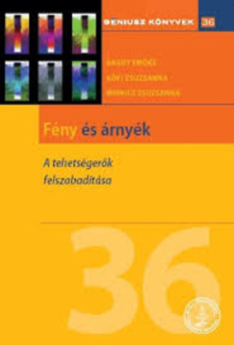 Bagdy Em�ke - K�vi Zsuzsanna - Mirnics Zsuzsa - F�ny �s �rny�k. A tehets�ger�k felszabad�t�sa