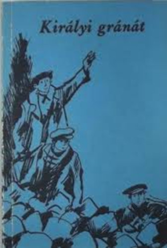 Eszes M�t� szerk. - Kir�lyi gr�n�t - Szabads�gk�zdelmek ifj� h�sei