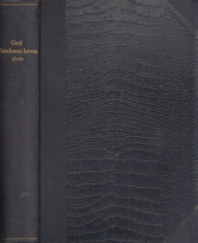 Friedreich István - Gróf Széchenyi István élete I.