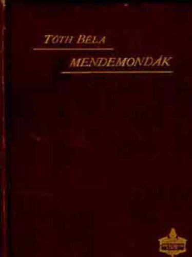 T�th B�la - Mendemond�k (A vil�gt�rt�net furcsas�gai)