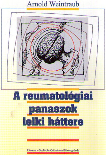 Arnold Weintraub - A reumatológiai panaszok lelki háttere