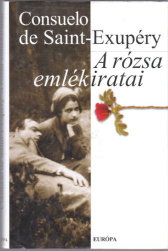 Consuelo de Saint-Exupéry - A rózsa emlékiratai