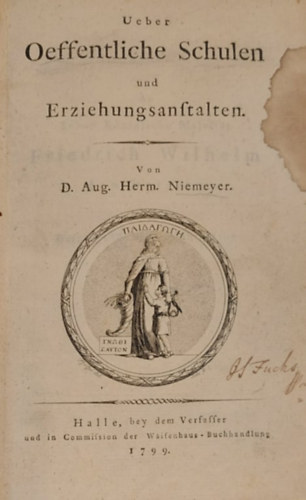 August Hermann Francke - Ueber Oeffentliche Schulen Und Erziehungsanstalten. Nebst Einigen Zus�tzen Zu Den Grunds�tzen Der Erziehung Und Des Unterrichts F�r Die Besitzer Der Ersten Und Zweyten Ausgabe.