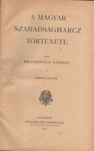 Brankovics Gyrgy - A magyar szabadsgharcz trtnete 1848-1849 (Hazafias Knyvtr)