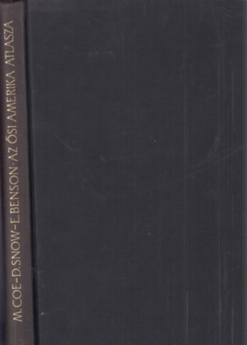 M.-Snow, D.-Benson, E. Coe - Az ősi Amerika atlasza