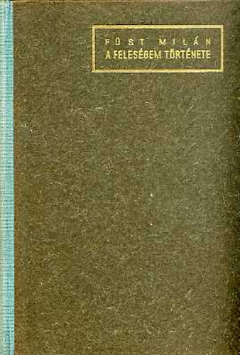Füst Milán - A feleségem története - Störr kapitány feljegyzései