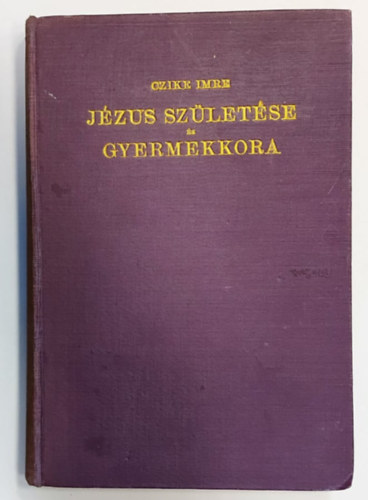 Czike Imre - J�zus sz�let�se �s gyermekkora