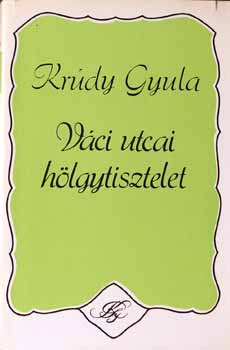 Kr�dy Gyula - V�ci utcai h�lgytisztelet