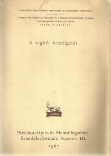 A segt beszlgets (Pszichoterpis s Mentlhygink Szemleforml Fzetek III.)