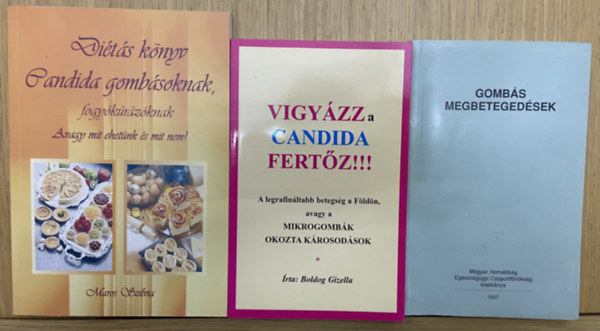 Boldog Gizella Maros Szilvia - 3 db k�nyv a candid�r�l - Di�t�s k�nyv candida gomb�soknak, fogy�k�r�z�knak, Vigy�zz, a candida fert�z!!!, Gomb�s megbeteged�sek