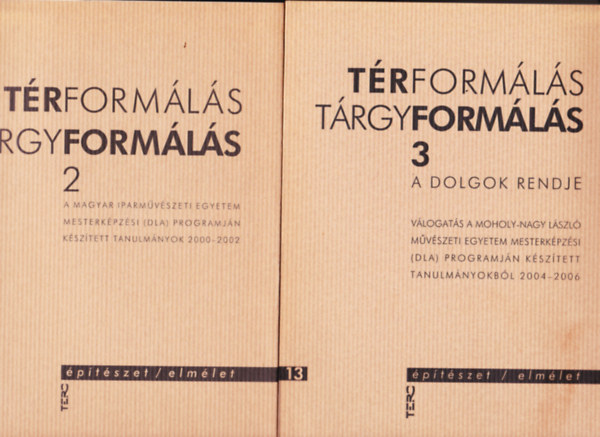 Térformálás/Tárgyformálás 2. + Térformálás/Tárgyformálás 3. A dolgok rendje. (2 db kötet)
