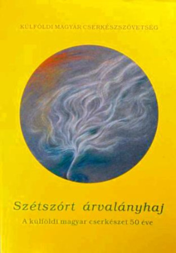 Marosv�ri Attila szerk. - Sz�tsz�rt �rval�nyhaj-A k�lf�ldi magyar cserk�szet 50 �ve
