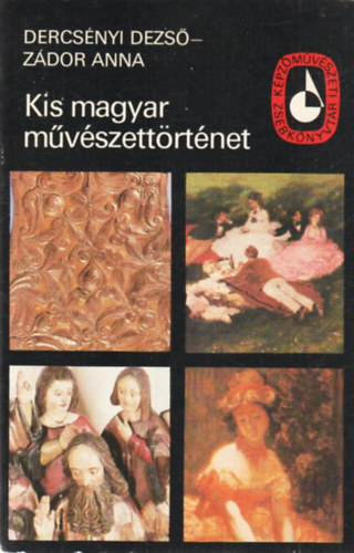 Dercs�nyi Dezs� - Z�dor Anna - Kis magyar m�v�szett�rt�net