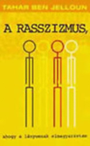 Tahar Ben Jelloun - A rasszizmus, ahogy a lányomnak elmagyaráztam