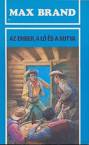 Max Brand - Az ember, a l� �s kutya