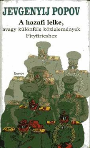 Jevgenyij Popov - A hazafi lelke, avagy különféle közlemények Fityfiricshez