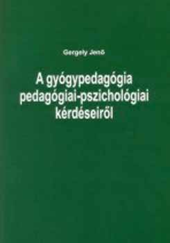 Gergely Jen - A gygypedaggia pedaggiai-pszicholgiai krdseirl