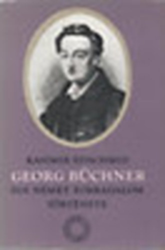 Kasimir Edschmid - Georg Bchner (Egy nmet forradalom trtnete)