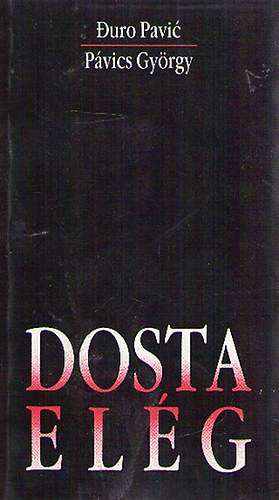 P�vics Gy�rgy - Dosta / El�g