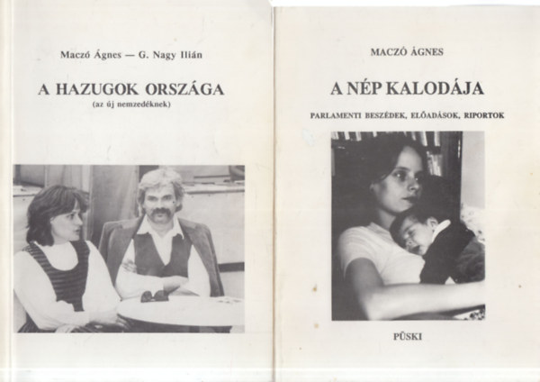 Macz� �gnes - G. Nagy Ili�n - 2 db. politikai k�tet (A hazugok orsz�ga (az �j nemzed�knek) + A n�p kalod�ja (Parlamenti besz�dek, el�ad�sok, riportok))