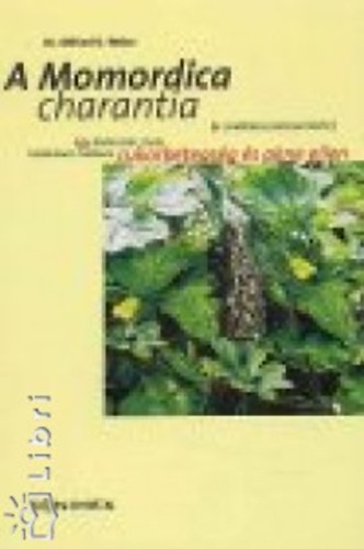 Dr. Otfried D. Weise - A Momordica charantia (A csodlatos balzsamkrte)