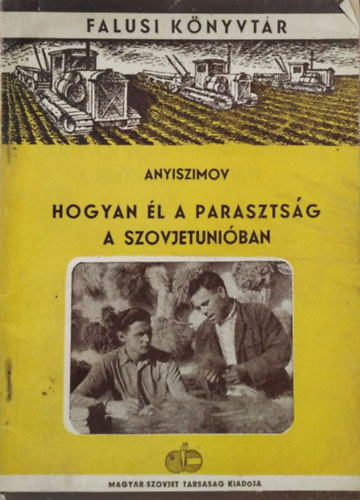 Nyikolaj Nyikolajevics Anyiszimov - Hogyan él a parasztság a Szovjetunióban (Falusi Könyvtár)