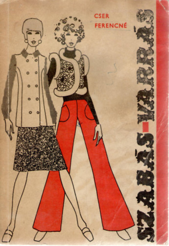 Varga Marianna  Cser Ferencn (lektor) - Szabs-varrs - tmutat a szab-varr szakkrk szmra