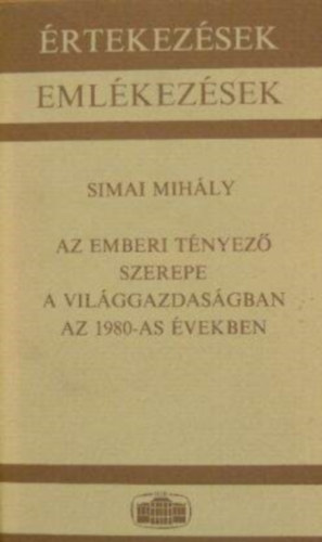 Simai Mih�ly - Az emberi t�nyez� szerepe a vil�ggazdas�gban az 1980-as �vekben