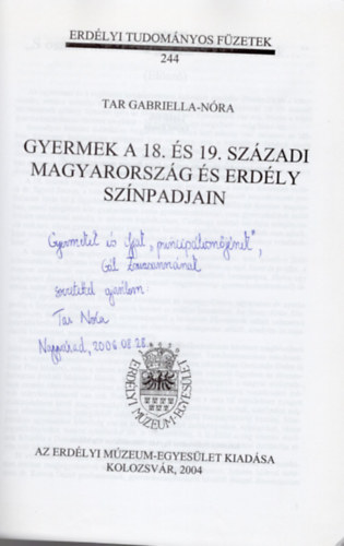Tar Gabriella-N�ra - Gyermek a 18. �s 19. sz�zadi Magyarorsz�g �s Erd�ly sz�npadjain- Erd�lyi Tudom�nyos f�zetek 244. -dedik�lt