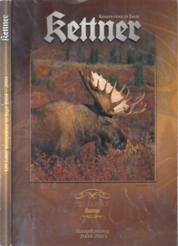 Eduard Kettner - Hauptkatalog 2004-2005. (120 jahre kompetenz in jagd)