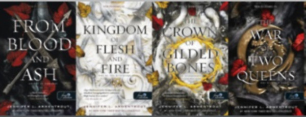 Jennifer L. Armentrout - Vér és hamu sorozat 1-4.: From Blood and Ash - Vérből és hamuból / A Kingdom of Flesh and Fire - Hús és tűz királysága / The Crown of Gilded Bones - Az aranyozott csontkorona / The War of Two Queens - Két királynő háborúja