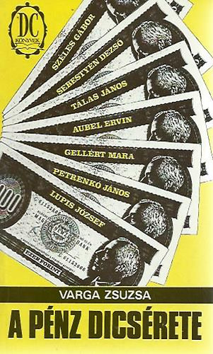 Varga Zsuzsa - A p�nz dics�rete - Besz�lget�sek sikeres v�llalkoz�kkal