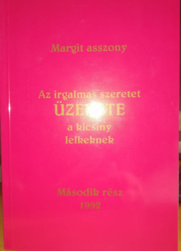 Margit asszony - Az irgalmas szeretet üzenete a kicsiny lelkeknek IV.köt. II. rész 1992