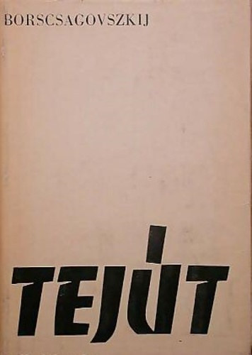 Alekszandr Borcsagovszkij - Tej�t